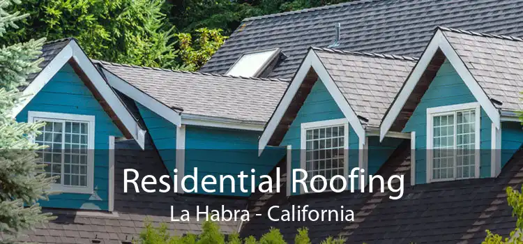 Residential Roofing La Habra - California